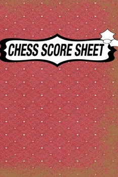 Chess Score Sheet: chess Game Record Keeper Book, Chess Score Card, Chess Writing Notebook, Chess Score Pads, Chess Score Notebook, Chess Games Scorebook, Perfect Scorebook for Scorekeeping