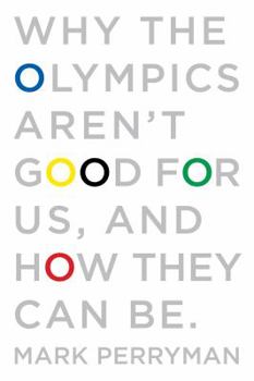 Paperback Why the Olympics Aren't Good for Us, and How They Can be Book