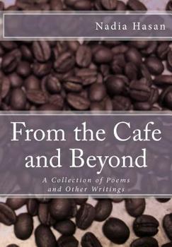 Paperback From the Cafe and Beyond: A Collection of Poems and Other Writings Book