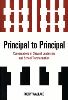 Paperback Principal to Principal: Conversations in Servant Leadership and School Transformation Book