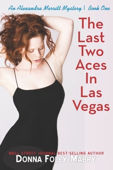 The Last Two Aces in Las Vegas - Book #1 of the THE ALEXANDRA MERRITT MYSTERIES
