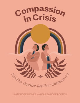 Compassion in Crisis: Learning to Live in an Age of Disaster