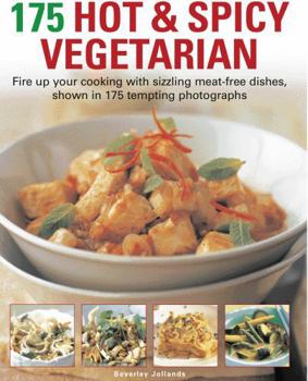 Paperback 175 Hot & Spicy Vegetarian Recipes: Fire Up Your Cooking with Sizzling Meat-Free Dishes, Shown in 195 Tempting Photographs Book