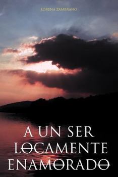 Paperback A Un Ser Locamente Enamorado [Spanish] Book