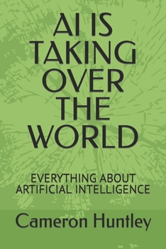 Paperback AI Is Taking Over the World: Everything about Artificial Intelligence Book