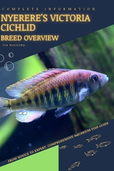 Paperback Nyerere's Victoria Cichlid: From Novice to Expert. Comprehensive Aquarium Fish Guide Book