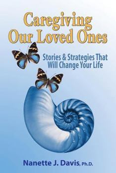 Paperback Caregiving Our Loved Ones: Stories and Strategies That Will Change Your Life Book