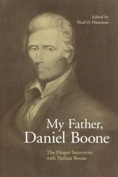 Paperback My Father, Daniel Boone: The Draper Interviews with Nathan Boone Book