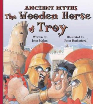 The Wooden Horse of Troy (Ancient Myths) - Book  of the Ancient Greek Myths