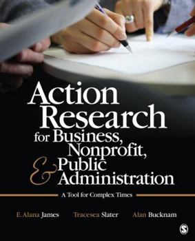 Paperback Action Research for Business, Nonprofit, and Public Administration: A Tool for Complex Times Book