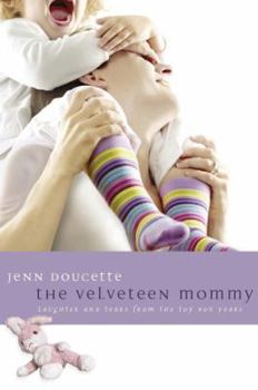 Paperback The Velveteen Mommy: Laughter and Tears from the Toy Box Years Book
