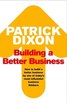 Paperback Building a Better Business: The Key to Future Marketing, Management and Motivation Book