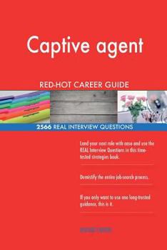 Paperback Captive agent RED-HOT Career Guide; 2566 REAL Interview Questions Book