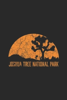 Paperback Joshua Tree National Park: Joshua Tree National Park Hiking Camping Keepsake Journal/Notebook Blank Lined Ruled 6x9 100 Pages Book