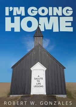 Paperback I'm Going Home: A Salute to Life Lessons Book