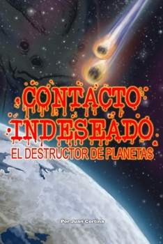 Paperback Contacto Indeseado: El destructor de planetas [Spanish] Book