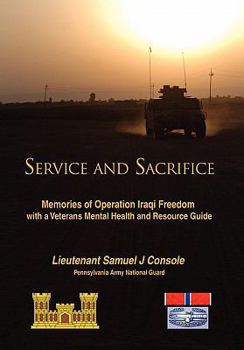Paperback Service and Sacrifice: Memories of Operation Iraqi Freedom With a Veterans Mental Health and Resource Guide Book