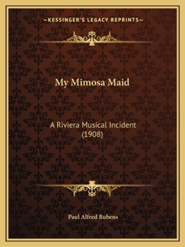 Paperback My Mimosa Maid: A Riviera Musical Incident (1908) Book