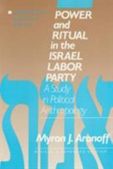 Paperback Power and Ritual in the Israel Labor Party: A Study in Political Anthropology: A Study in Political Anthropology Book