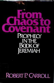 Hardcover From Chaos to Covenant: Prophecy in the Book of Jeremiah Book