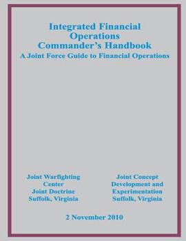 Paperback Integrated Financial Operations Commander's Handbook: A Joint Force Guide to Financial Operations Book