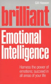 Paperback Brilliant Emotional Intelligence: Harness the Power of Emotions; Succeed in All Areas of Your Life Book
