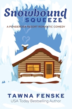 Snowbound Squeeze - Book #8 of the Ponderosa Resort Romantic Comedies