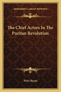 Paperback The Chief Actors In The Puritan Revolution Book