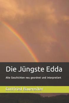 Paperback Die Jüngste Edda: Alte Geschichten neu geordnet und interpretiert [German] Book