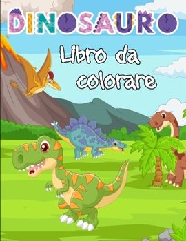 Paperback libro da colorare dinosauro: Un libro da colorare con animali preistorici in scene - Per ragazzi dai 3 ai 10 anni (Versione italiana) [Italian] Book