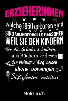 Erzieherinnen welche 1960 geboren sind sind wundervolle Personen weil sie den Kindern die Schuhe schnüren Süßigkeiten verteilen: A5 Notizbuch für alle ... Muttertag | Ostern | Namens (German Edition)
