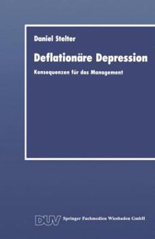 Paperback Deflationäre Depression: Konsequenzen Für Das Management [German] Book