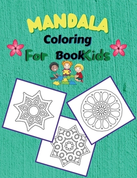 Mandala Coloring Book For Kids: Coloring Book with Easy, Fun and Relaxing Mandalas for Beginners Amazing Coloring Pages of Mandala for Kids, Girls and ... Beautiful Coloring Pages of Mandala For Kids