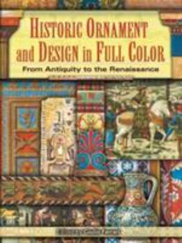 Historic Ornament and Design in Full Color: From Antiquity to the Renaissance (Dover Pictorial Archive Series)
