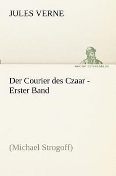 Michael Strogoff or the Courier of the Czar Volume I