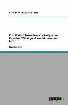 Paperback Kurt Weills "Street Scene" - Analyse der Kavatine "What good would the moon be" [German] Book