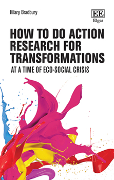 Hardcover How to Do Action Research for Transformations: At a Time of Eco-Social Crisis Book