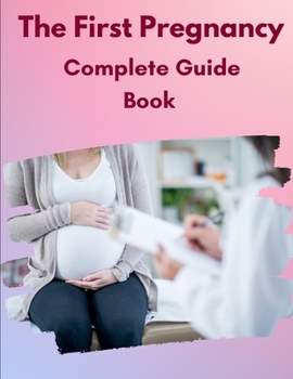 Paperback The First Pregnancy Complete Guide Book [Large Print] Book