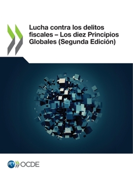 Paperback Lucha Contra Los Delitos Fiscales - Los Diez Principios Globales (Segunda Edición) [Spanish] Book
