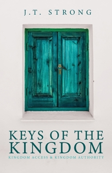 Keys of the Kingdom: Kingdom Access & Kingdom Authority