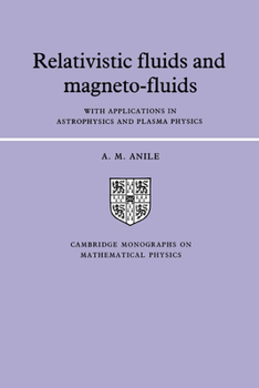 Relativistic Fluids and Magneto-fluids: With Applications in Astrophysics and Plasma Physics - Book  of the Cambridge Monographs on Mathematical Physics