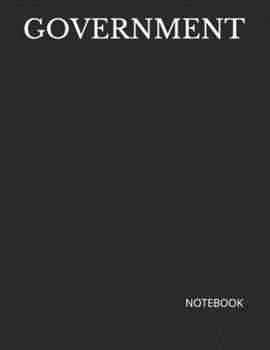 GOVERNMENT: NOTEBOOK - 200 Lined College Ruled Pages, 8.5" x 11"