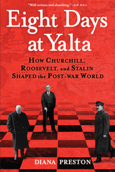 Paperback Eight Days at Yalta: How Churchill, Roosevelt, and Stalin Shaped the Post-War World Book
