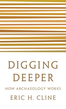 Paperback Digging Deeper: How Archaeology Works Book
