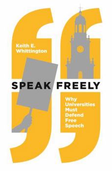 Hardcover Speak Freely: Why Universities Must Defend Free Speech Book