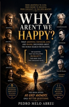 Paperback Why Aren't We Happy?: The Horizon That Moves as We Approach It. Book