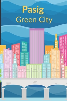 Pasig - Green City: Blank Journal / Diary for Writing, 6" x 9", 120 pages, Philippines Notebook, Pinoy Journal