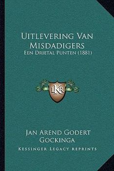 Paperback Uitlevering Van Misdadigers: Een Drietal Punten (1881) [Dutch] Book