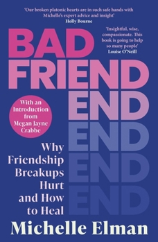 Hardcover Bad Friend: Why Friendship Breakups Hurt and How to Heal Book