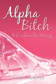Paperback Alpha Bitch: A Cinderella Story Book